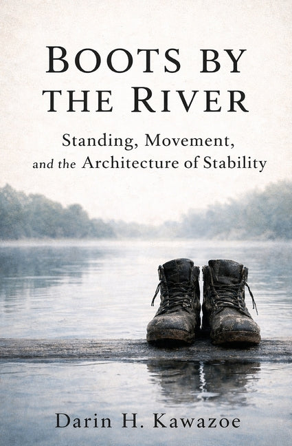 Boots by the River: Standing, Movement, and the Architecture of Stability