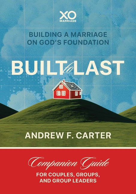 Built to Last: Building a Marriage on God's Foundation