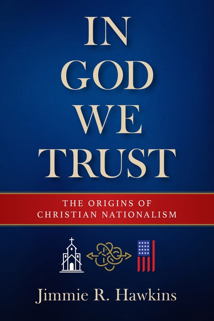 In God We Trust: The Origins of Christian Nationalism
