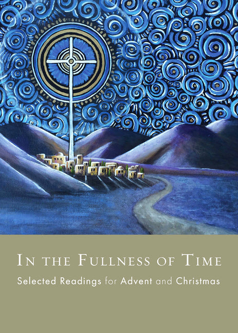 In the Fullness of Time: Selected Readings for Advent and Christmas
