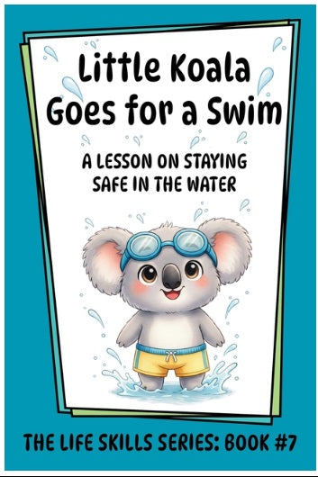 Little Koala Goes for a Swim: A Lesson on Staying Safe in the Water