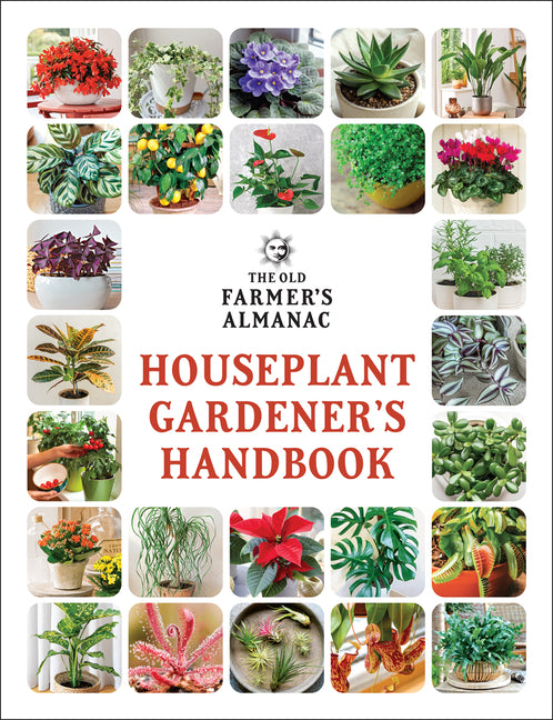 The Old Farmer's Almanac Houseplant Gardener's Handbook