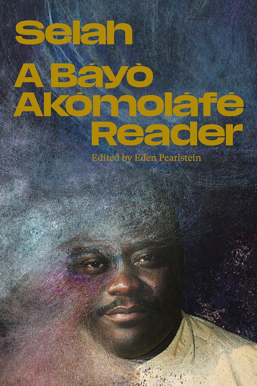 Selah: A Bayo Akomolafe Reader