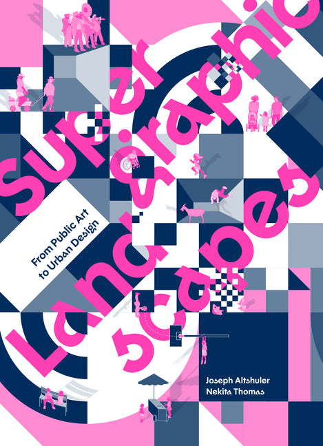 Supergraphic Landscapes: From Public Art to Urban Design