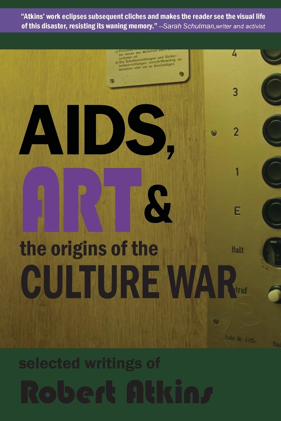 AIDS, Art & the Origins of the Culture War: Selected Writings of Robert Atkins