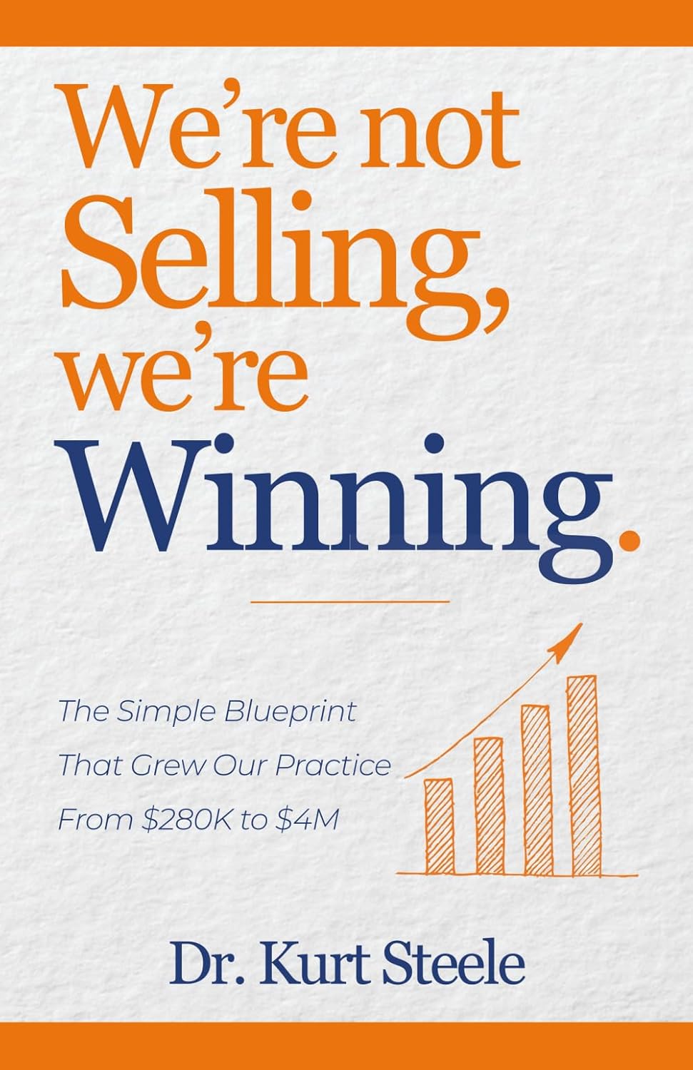 We're Not Selling, We're Winning: The Simple Blueprint That Grew Our Practice from $280K to $4M