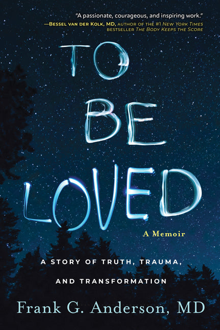 To Be Loved: A Memoir: A Story of Truth, Trauma, and Transformation