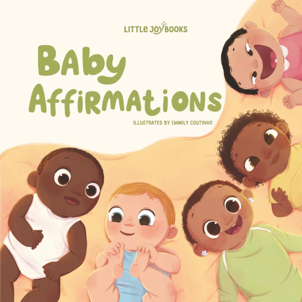 Baby Affirmations: Loving Words to Whisper to Your Baby Every Day