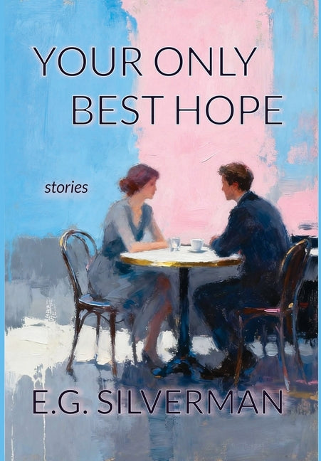 Your Only Best Hope: Stories