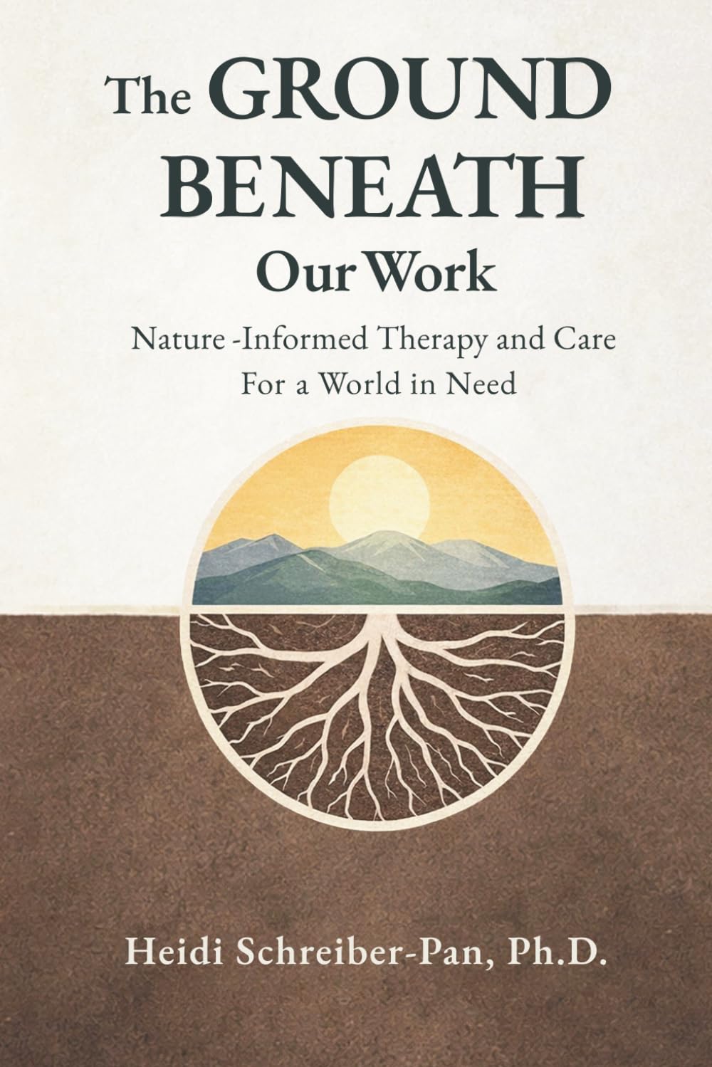 The Ground Beneath Our Work: Nature-Informed Therapy and Care for a World in Need
