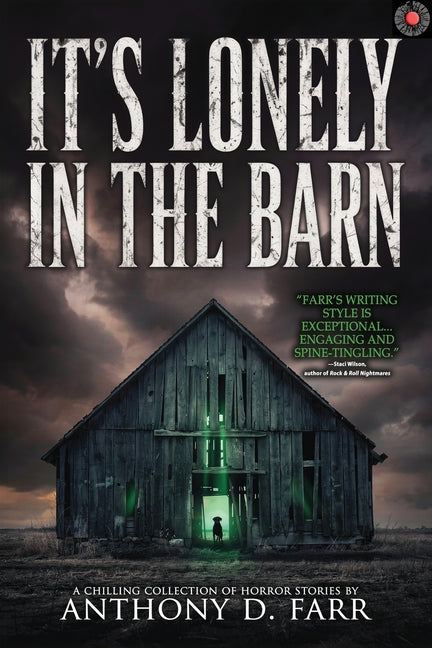 It's Lonely in the Barn: A Chilling Collection of Short Horror and Supernatural Stories