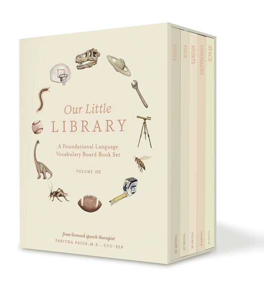 Our Little Library Vol. 3: A Foundational Language Vocabulary Board Book Set for Babies, Including Bugs, Dinosaurs, Sports, Space, and Tools