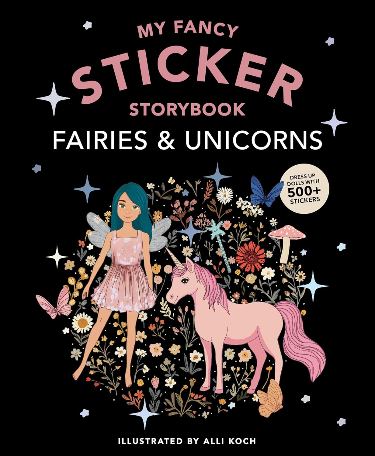 My Fancy Sticker Storybook: Fairies and Unicorns: 500+ Reusable Dress-Up Sticker Book for Kids Ages 5-8