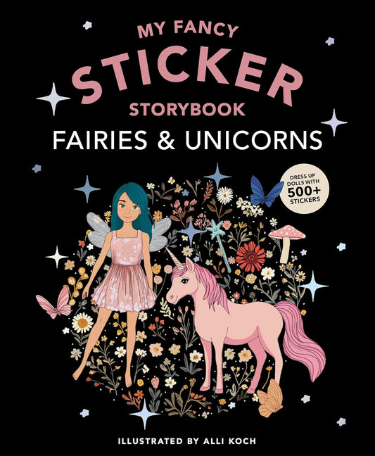 My Fancy Sticker Storybook: Fairies and Unicorns: 500+ Reusable Dress-Up Sticker Book for Kids Ages 5-8