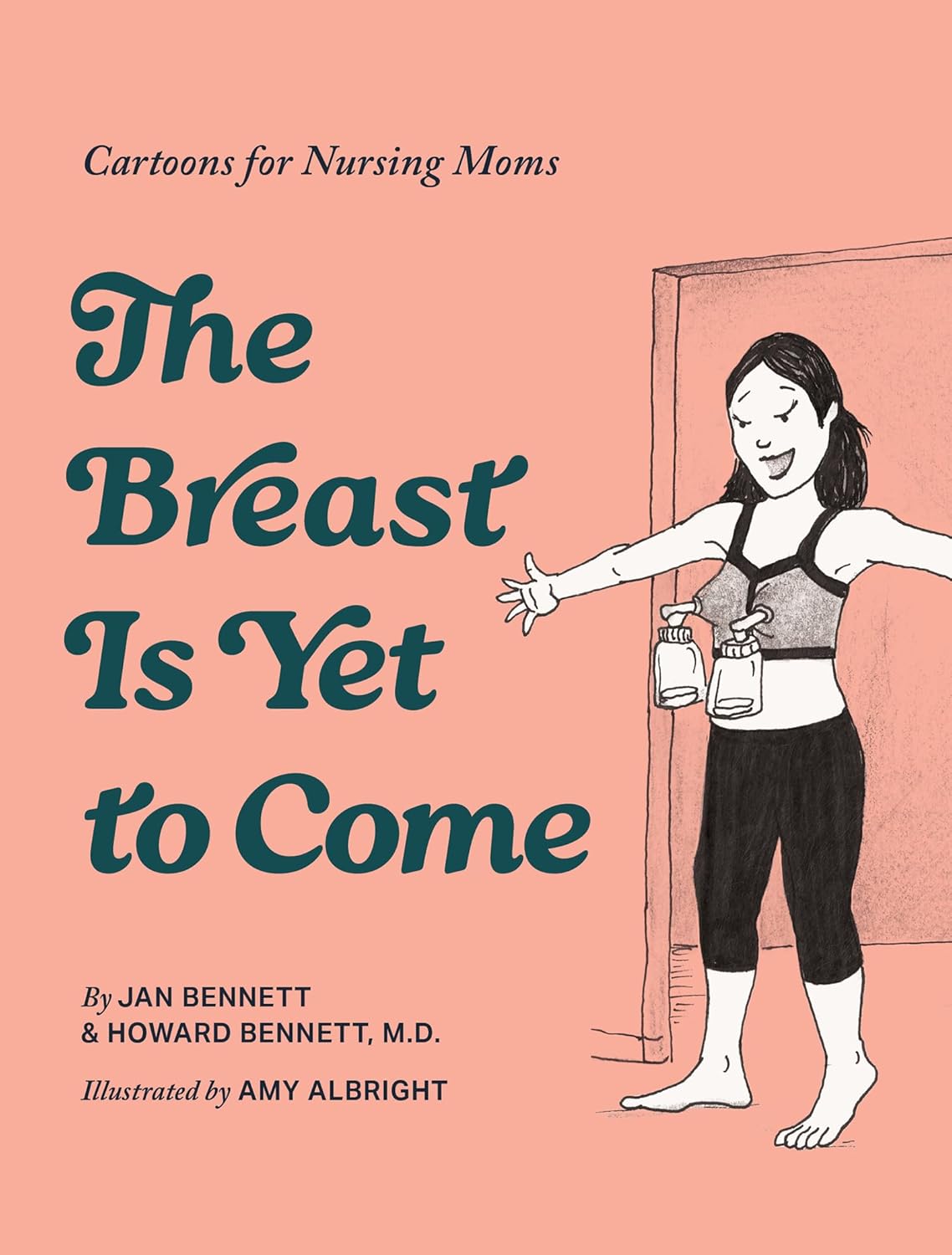 The Breast Is Yet to Come: Cartoons for Nursing Moms