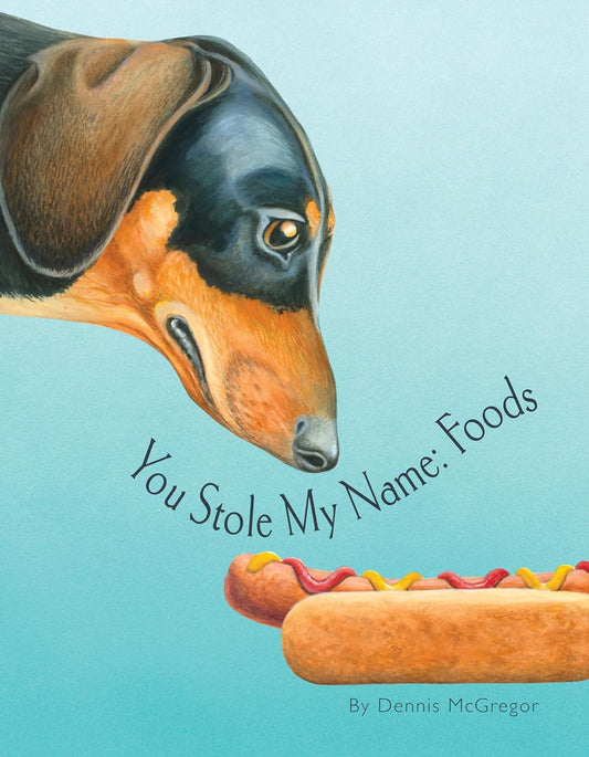 You Stole My Name: Foods: A Rhyming Book of Foods & Animals That Sound Alike