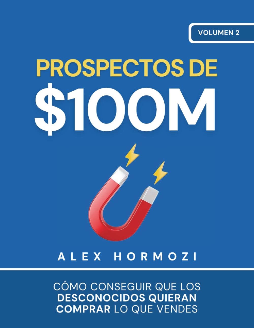 Prospectos de $100M: Como conseguir que los desconocidos quieran comprar lo que vendes