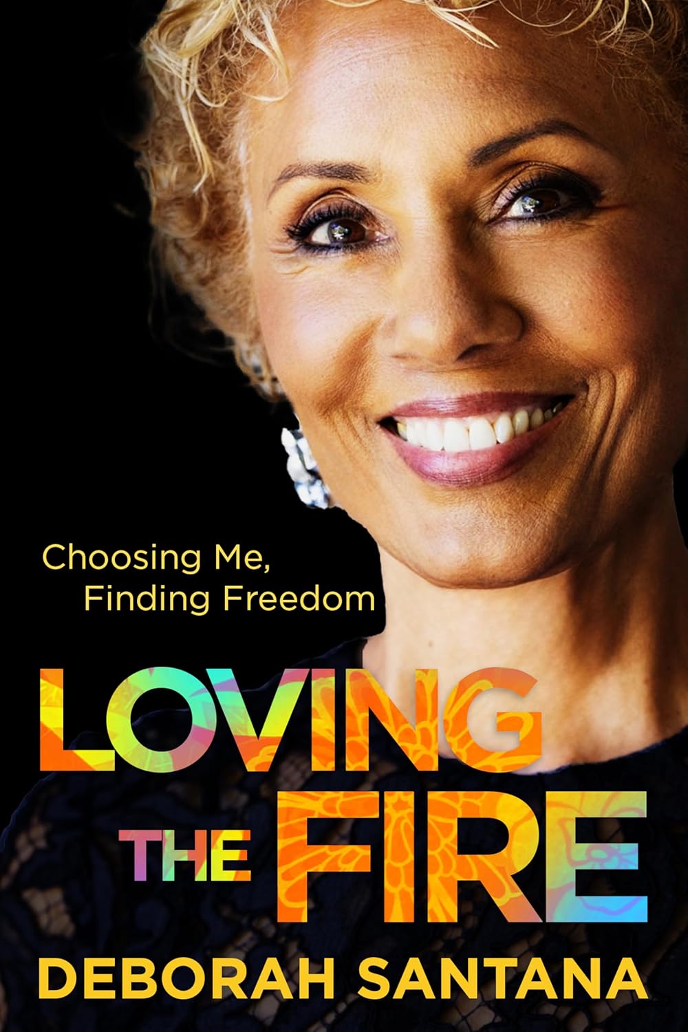 Loving the Fire: Choosing Me, Finding Freedom