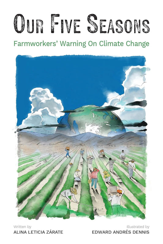 Our Five Seasons: Farmworker's Warning on Climate Change