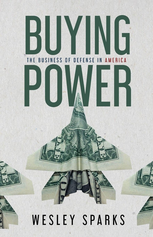 Buying Power: The Business of Defense in America