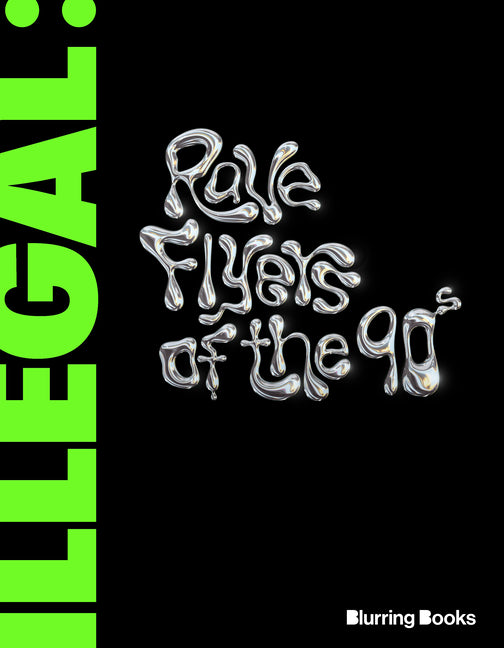 Illegal: Rave Flyers of the 90s