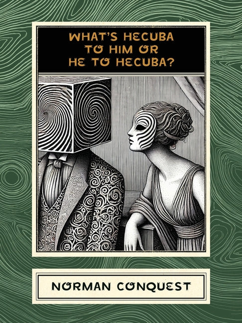 What's Hecuba to Him or He to Hecuba?
