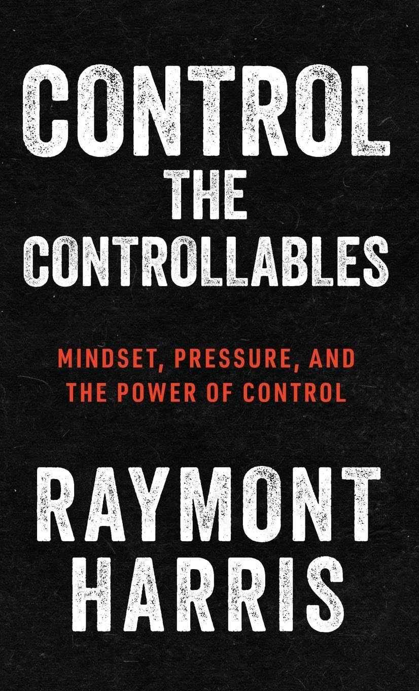 Control the Controllables: Mindset, Pressure, and the Power of Control