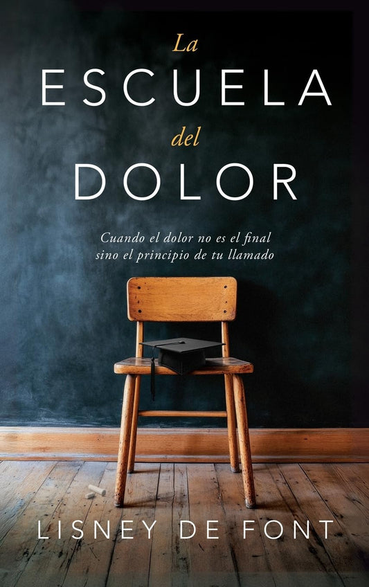 La escuela del dolor: Cuando el dolor no es el final sino el principio de tu llamado