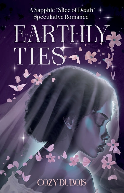 Earthly Ties: A Sapphic "Slice of Death" Speculative Romance