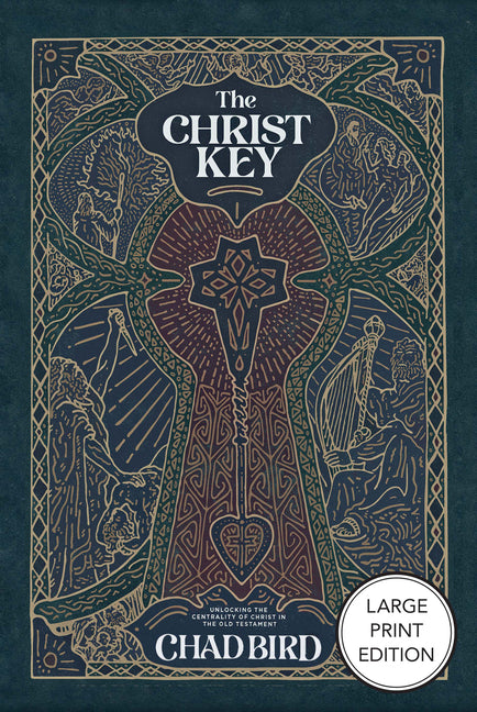 The Christ Key: Unlocking the Centrality of Christ in the Old Testament
