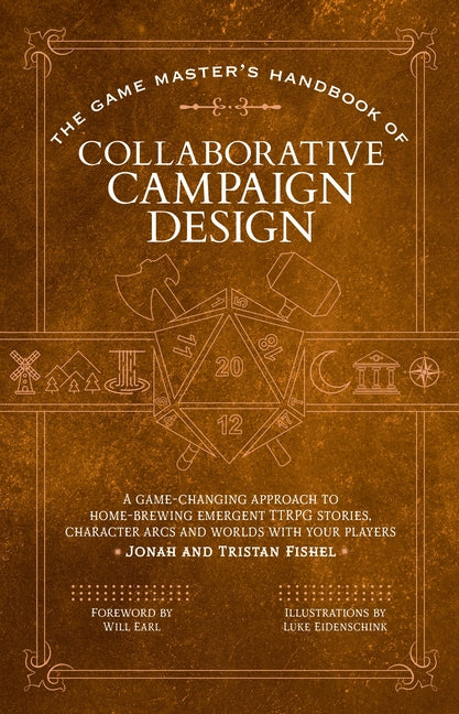 The Game Master's Handbook of Collaborative Campaign Design: A Game-Changing Approach to Homebrewing Emergent Ttrpg Stories, Character Arcs and Worlds wit