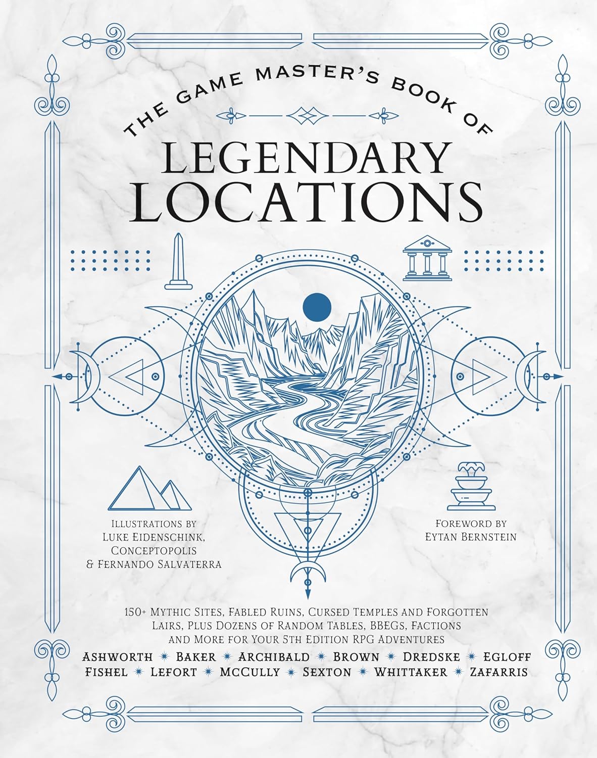 Game Master's Book of Legendary Locations: 150+ Mythic Sites, Fables Ruins, Cursed Temples and Forgotten Lairs, Plus Dozens of Random Tables, Bbegs, F