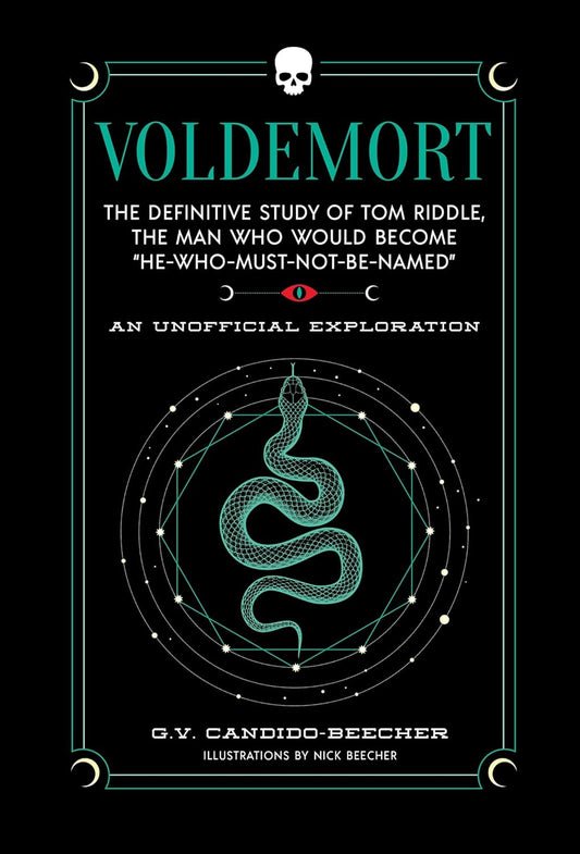 Voldemort: The Definitive Study of Tom Riddle--The Man Who Would Become "He Who Must Not Be Named"