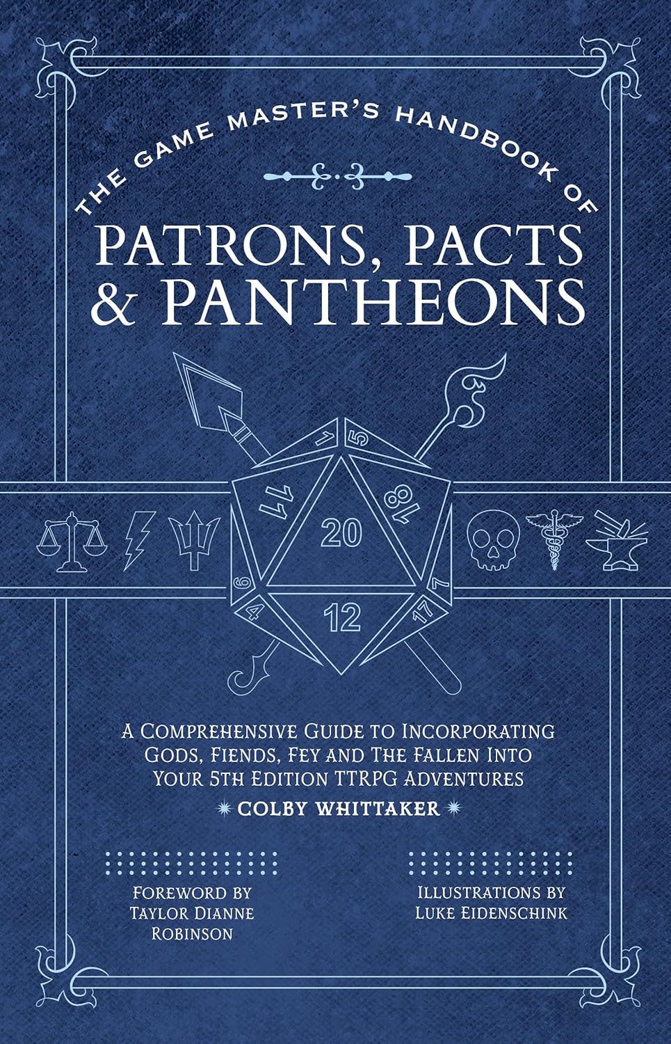 The Game Master's Handbook of Patrons, Pacts & Pantheons: A Comprehensive Guide to Incorporating Gods, Fiends, Fey and the Fallen Into Your 5th Edition Tt