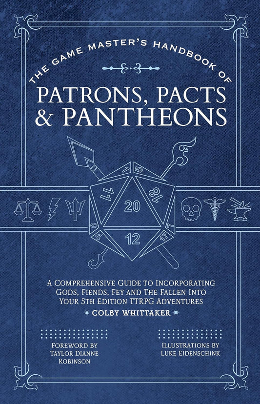 The Game Master's Handbook of Patrons, Pacts & Pantheons: A Comprehensive Guide to Incorporating Gods, Fiends, Fey and the Fallen Into Your 5th Edition Tt