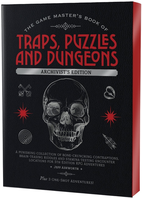 The Game Master's Book of Traps, Puzzles and Dungeons Archivist's Edition: A Punishing Collection of Bone-Crunching Contraptions, Brain-Teasing Riddles an