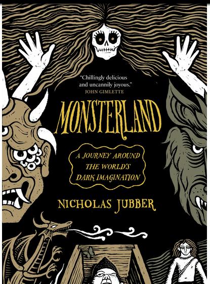Monsterland A Journey Around the World's Dark Imagination