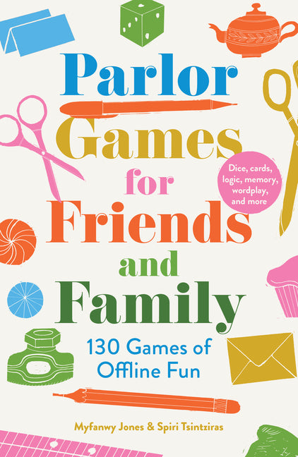 Parlor Games for Friends and Family: 130 Games of Offline Fun