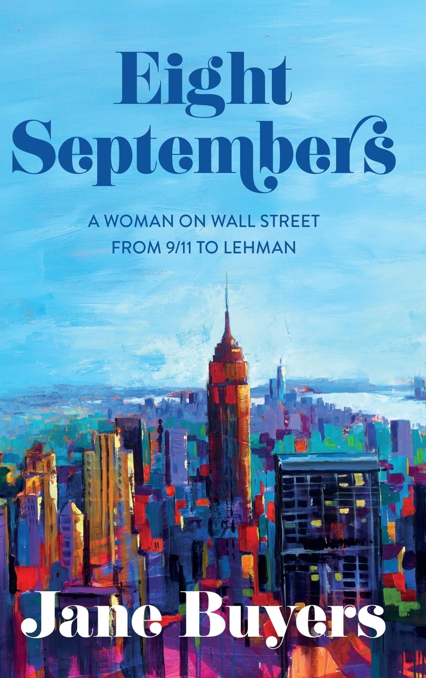Eight Septembers: A Woman on Wall Street From 9/11 to Lehman