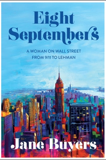 Eight Septembers: A Woman on Wall Street From 9/11 to Lehman