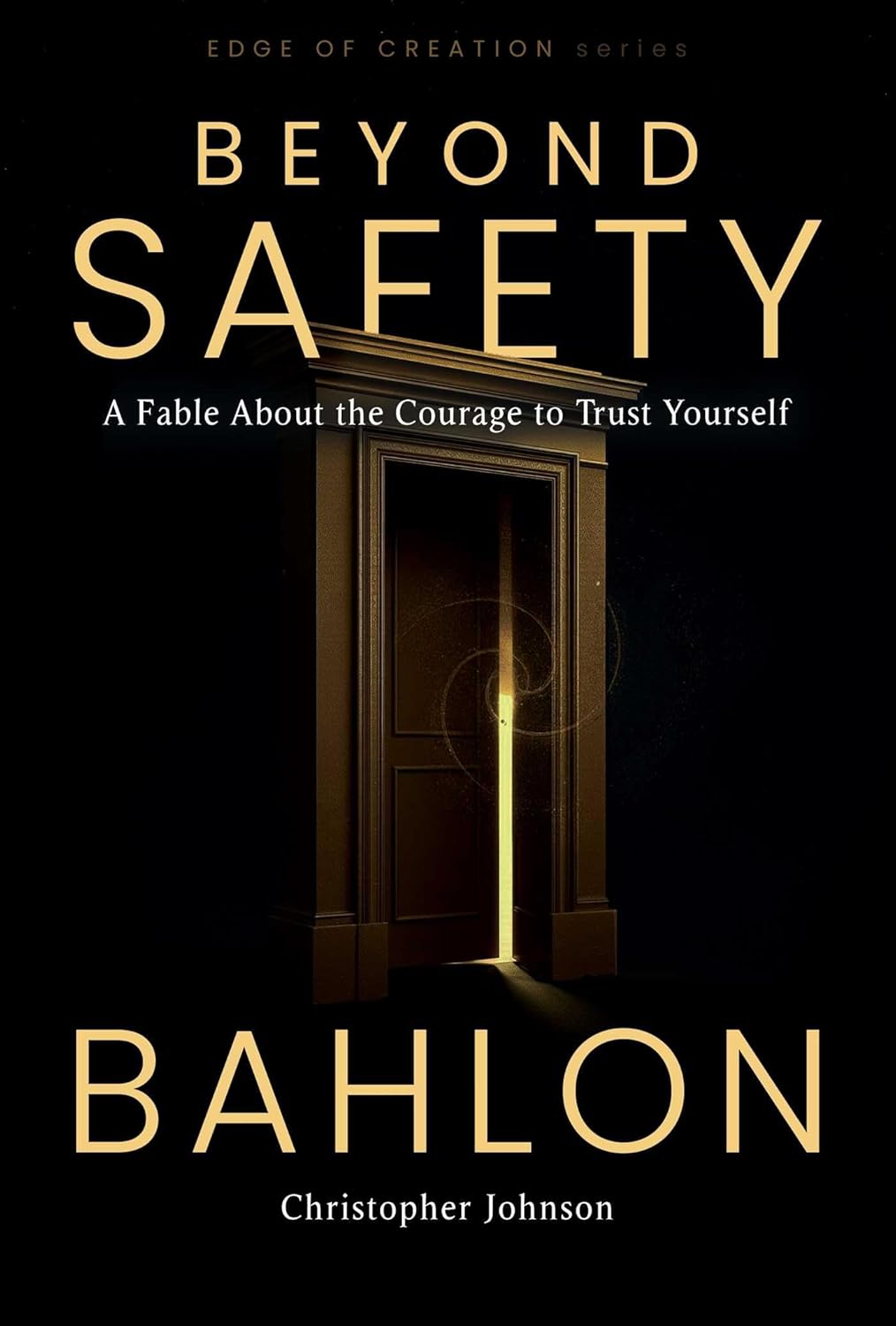 Beyond Safety: A Fable about the Courage to Trust Yourself