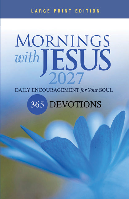 Mornings with Jesus 2027 Large Print: Daily Encouragement for Your Soul