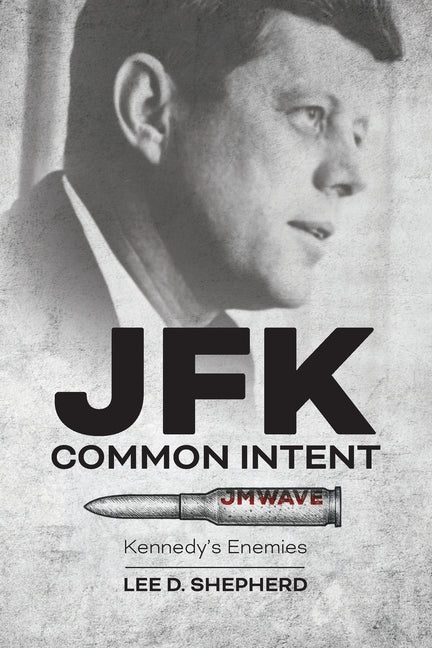JFK Common Intent: Kennedy's Enemies