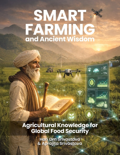 Smart Farming and Ancient Wisdom: Agricultural Knowledge for Global Food Security