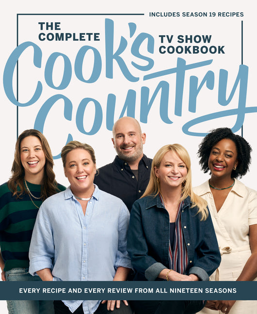 The Complete Cooka (Tm)S Country TV Show Cookbook: Every Recipe and Every Review from All Nineteen Seasons