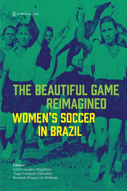 The Beautiful Game Reimagined: Women's Soccer in Brazil