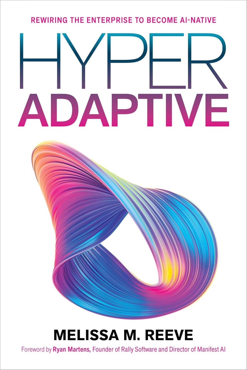 Hyperadaptive: Rewiring the Enterprise to Become Ai-Native