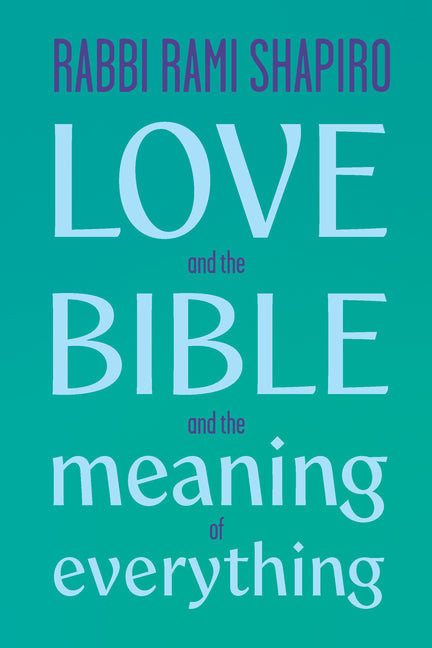 Love and the Bible: And the Meaning of Everything