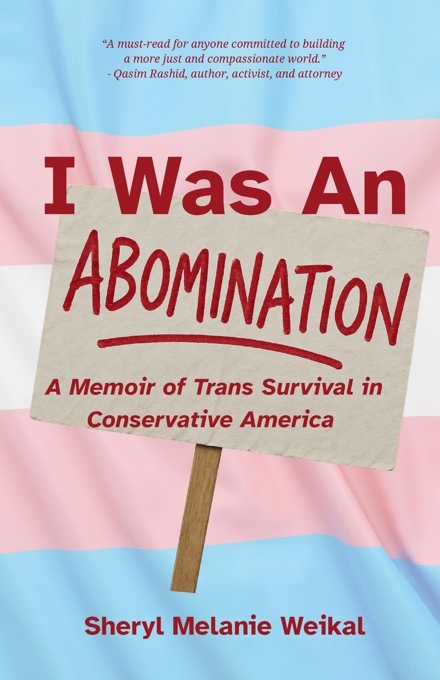I Was an Abomination A Story of Trans Survival in Conservative America