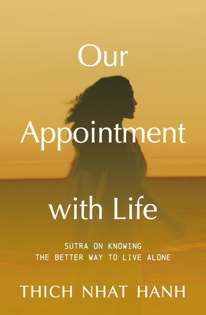 Our Appointment with Life (Updated): Sutra on Knowing the Better Way to Live Alone